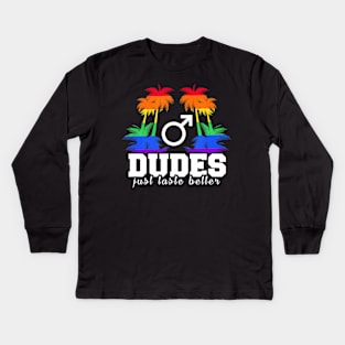 Dudes just taste better Surprise for Proud LGBTQ Gay Kids Long Sleeve T-Shirt